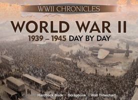 World War II Day by Day: WWII Chronicles 1906969396 Book Cover