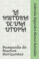 La Historia de Una Utopia: Busqueda de Nuevos Horizontes 1726665917 Book Cover