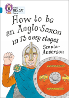 How to be an Anglo Saxon: Band 13/Topaz (Collins Big Cat) 0007336292 Book Cover