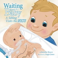 Waiting for Baby: A Sibling Visits the Nicu 1452545499 Book Cover