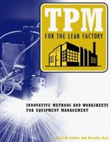 Tpm for the Lean Factory: Innovative Methods and Worksheets for Equipment Management (Time-Tested Equipment Management Titles!) 1563271915 Book Cover