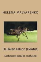 Dr Helen Falcon (Dentist): Dishonest And/Or Confused 1539559041 Book Cover