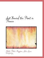 Just Beuind the Front in France 1010428446 Book Cover
