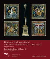 Argenti Sacri Nelle Chiese Di Roma Dal XV Al XIX Secolo: Repertori Dell'arte del Lazio - 2 8882655741 Book Cover