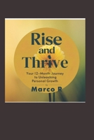 Rise and Thrive: Your 12-Month Journey to unleashing personal Growth B0DPWKHBS4 Book Cover