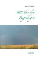 Ritt über den Regenbogen: Gedichte 3735739717 Book Cover