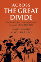 Across the Great Divide: The Sent-Down Youth Movement in Mao's China, 1968-1980 1108712495 Book Cover