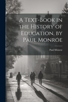 A Text-book in the History of Education, by Paul Monroe 1021457906 Book Cover