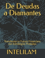 De Deudas a Diamantes: Transforma tu Futuro Financiero con Estrategias Probadas B0CG8CW26V Book Cover