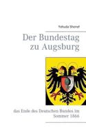 Der Bundestag zu Augsburg: das Ende des Deutschen Bundes im Sommer 1866 3741275247 Book Cover