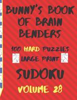 Bunnys Book of Brain Benders Volume 28 100 Hard Sudoku Puzzles Large Print: (cpll.0335) 1099239621 Book Cover