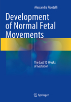 Development of Normal Fetal Movements: The Last 15 Weeks of Gestation 8847053722 Book Cover