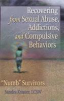 Recovering from Sexual Abuse, Addictions, and Compulsive Behaviors: "Numb" Survivors 0789014572 Book Cover