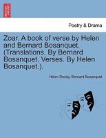 Zoar. A book of verse by Helen and Bernard Bosanquet. (Translations. By Bernard Bosanquet. Verses. By Helen Bosanquet.). 1241543038 Book Cover