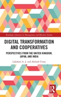 Digital Transformation and Cooperatives: Perspectives from the United Kingdom, Japan, and India (Routledge Advances in Management and Business Studies) 1032912944 Book Cover