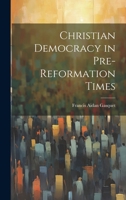 Christian Democracy in Pre-reformation Times 1021464430 Book Cover