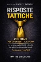 RISPOSTE TATTICHE: 200 FRASI PER DIFENDERTI AL LAVORO: per gestire capi difficili, colleghi invadenti e situazioni scomode. Senza creare conflitti (Italian Edition) B0GKWFMLG5 Book Cover