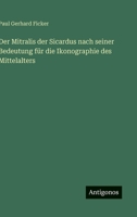 Der Mitralis der Sicardus nach seiner Bedeutung für die Ikonographie des Mittelalters (German Edition) 3563177821 Book Cover