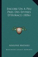 Encore Un A Peu Pres Des Epitres D'Horace (1856) 1168406501 Book Cover