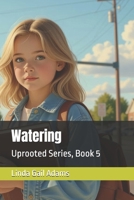 Watering: Uprooted Series, Book 5 B0FKNCXH7M Book Cover