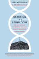 Cracking the Aging Code: DNA, Evolution, and How the New Science of Mortality Can Help Us Live Longer, Healthier Lives 1250061717 Book Cover