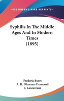 Syphilis In The Middle Ages And In Modern Times 1164910124 Book Cover