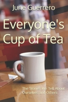 Everyone's Cup of Tea: The Stories We Tell About Ourselves and Others B0HFN4F986 Book Cover