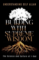 Building with Supreme Wisdom: The Science and Culture of I-God B0F22YFKL7 Book Cover