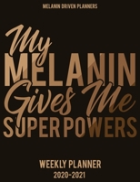 My Melanin Gives Me Super Powers 2020-2021 Planner: 2020 Calendar Planner, Jan 2020 - Dec 2021 2 Year Daily, Weekly, and Monthly Calendar Planner 1691112488 Book Cover