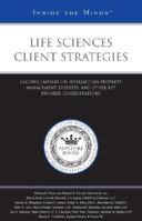 Life Sciences Client Strategies: Leading Lawyers on Intellectual Property Management, Disputes, and Other Key Business Considerations (Inside the Mind 0314979735 Book Cover