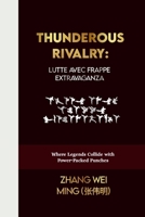 Thunderous Rivalry: Lutte avec Frappe Extravaganza: Where Legends Collide with Power-Packed Punches (The Elite Martial Arts Series: Unleash Your Inner Champion) B0CSWMTN64 Book Cover