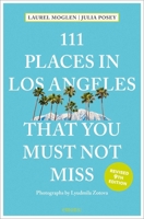 111 Places in Los Angeles That You Must Not Miss 3740825731 Book Cover