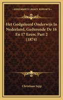 Het Godgeleerd Onderwijs In Nederland, Gedurende De 16 En 17 Eeuw, Part 2 (1874) 1161196099 Book Cover