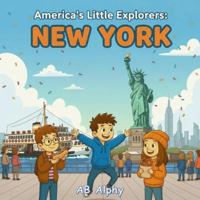 America’s Little Explorers : New York: A Fun Journey Through the Big Apple with Nora, Max, and Leo! B0G493DW9D Book Cover