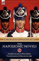 The Napoleonic Novels: Volume 2-The Blockade of Phalsburg & the Invasion of France in 1814 1846777054 Book Cover