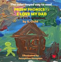 PRISM PHONICS: I LOVE MY DAD: K-2 ELD: SPANISH 1931203431 Book Cover