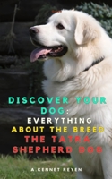 Discover your Dog:Everything about the breed The Tatra Shepherd Dog B0FFT67XM5 Book Cover