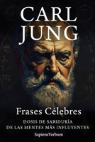 Carl Jung Frases Célebres: Dosis de Sabiduría de las Mentes Más Influyentes (Spanish Edition) B0G7TB9FWM Book Cover