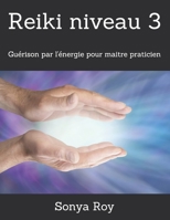 Reiki niveau 3: Gu�rison par l'�nergie pour maitre praticien 1777335922 Book Cover