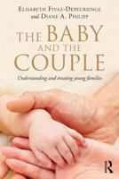 The Baby and the Couple: Understanding and Treating Young Families 0415844967 Book Cover