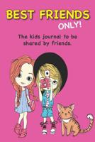 Best Friends Only!: The kids journal to be shared by friends. 1070331597 Book Cover