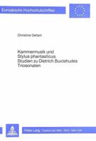 Kammermusik Und Stylus Phantasticus- Studien Zu Dietrich Buxtehudes Triosonaten: Studien Zu Dietrich Buxtehudes Triosonaten 3820485147 Book Cover