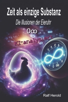 Zeit als einzige Substanz: Die Illusionen der Eieruhr - KI-analysiert (German Edition) B0GP96SS5H Book Cover
