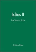 Julius II: The Warrior Pope 063120282X Book Cover