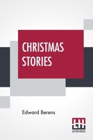 Christmas Stories; Containing John Wildgoose the Poacher, the Smuggler, and Good-nature, or Parish Matters 9355346395 Book Cover