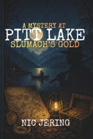 A Mystery at Pitt Lake: Slumach's Gold B0GQXL1CDB Book Cover