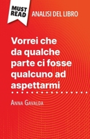 Vorrei che da qualche parte ci fosse qualcuno ad aspettarmi di Anna Gavalda (Analisi del libro): Analisi completa e sintesi dettagliata del lavoro (Italian Edition) 2808611234 Book Cover