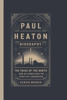 PAUL HEATON BIOGRAPHY: The Voice of the North - How His Songs Echo the Spirit of a Generation B0DRD44BRW Book Cover