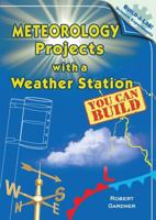 Meteorology Projects With a Weather Station You Can Build 0766028070 Book Cover