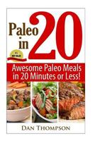 Paleo In 20 : Awesome Paleo Meals In 20 Minutes or Less! 1495334554 Book Cover